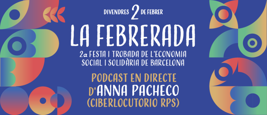 LA FEBRERADA 2024 - Pòdcast en directe d'Anna Pacheco (Ciberlocutorio RPS)