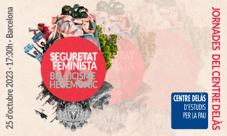 Jornades Centre Delàs - Seguretat feminista contra bel·licisme hegemònic - General*